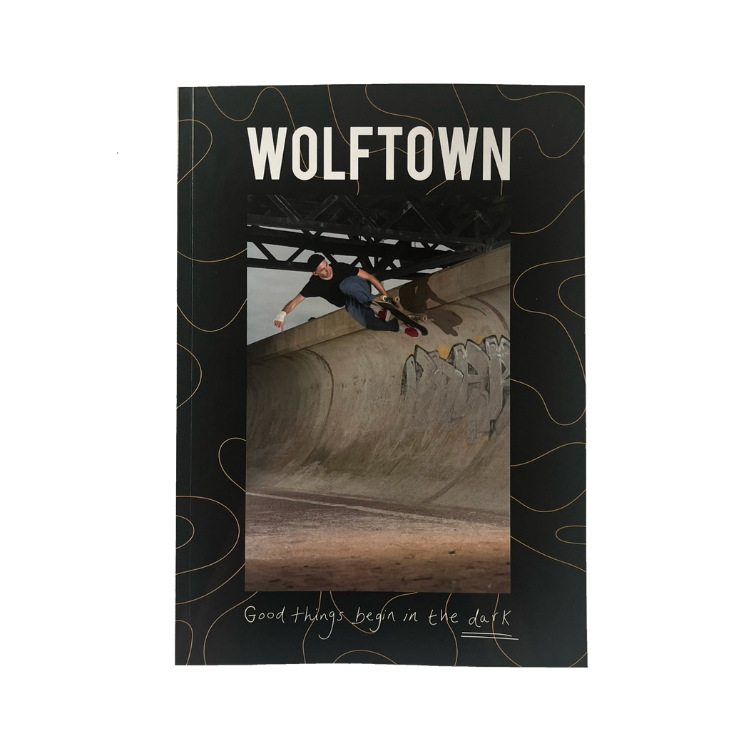 GOOD THINGS BEGIN IN THE DARK MAGAZINE - WOLFTOWN