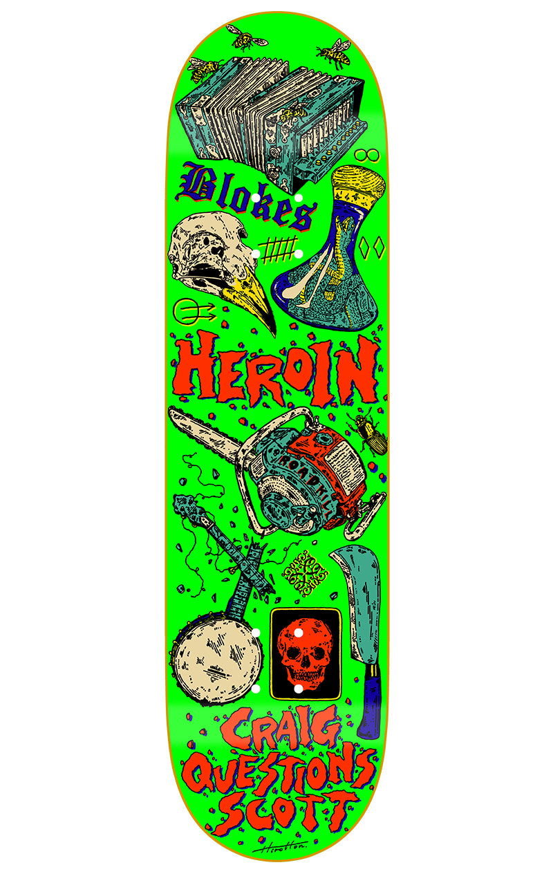 CRAIG QUESTIONS LIFE 9" Heroin Skateboards